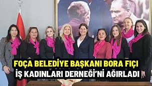 Foça Belediye Başkanı Saniye Bora Fıçı, Karşıyaka İş Kadınları Derneği Üyelerini Ağırladı