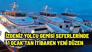 İZDENİZ yolcu gemisi seferlerinde 1 Ocak'tan itibaren yeni düzen