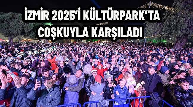 İzmir 2025'i Kültürpark'ta coşkuyla karşıladı