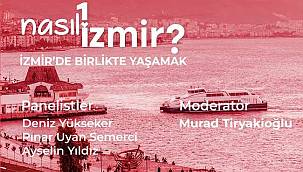 "Nasıl Bir İzmir" serisinde son panel: İzmir'de Birlikte Yaşamak