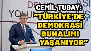Cemil Tugay: "Türkiye'de demokrasi bunalımı yaşanıyor"
