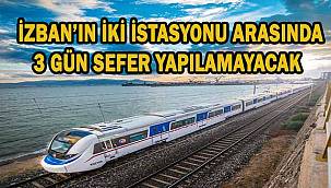 İZBAN'ın iki istasyonu arasında 3 gün sefer yapılamayacak 