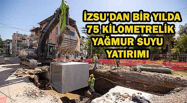 İZSU'dan bir yılda 75 kilometrelik yağmur suyu yatırımı