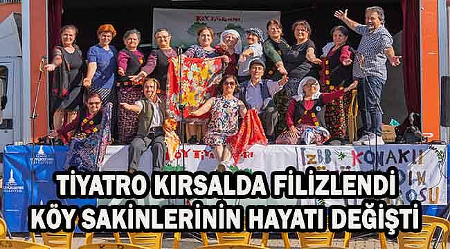 Tiyatro kırsalda filizlendi köy sakinlerinin hayatı değişti