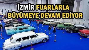 İzmir fuarlarla büyümeye devam ediyor!