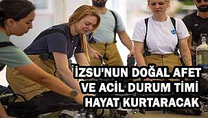 İZSU'nun doğal afet ve acil durum timi hayat kurtaracak