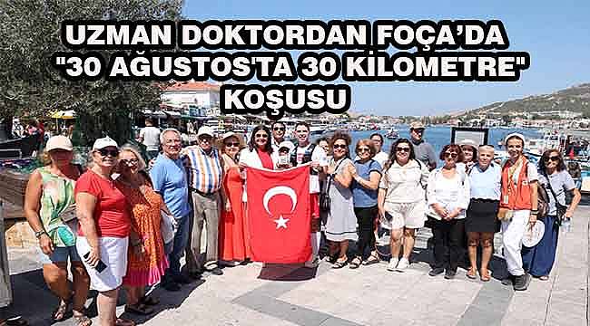30 Ağustos'ta 30 Kilometre Koşan Doktora Foça'da Coşkulu Karşılama