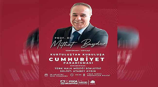 Foça Belediyesi'nden Anlamlı Etkinlik: "Kurtuluştan Kuruluşa Cumhuriyet Paradigması" Konferansı Düzenlenecek