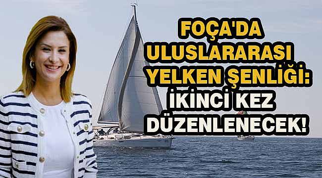 Foça'da Yelkenle Gelen Barış Rüzgarı: Uluslararası Şenlik Ege Turizmine Katkı Sunacak