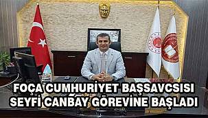 Foça'nın Yeni Cumhuriyet Başsavcısı görevine başladı