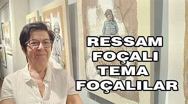 Foçalılar Hatice Foçalı Yılmaz'ın Fırçasından Tuvale Yansıdı