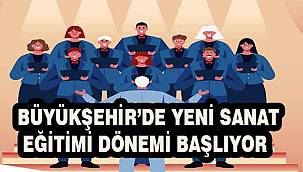 Büyükşehir'de yeni sanat eğitimi dönemi başlıyor! 