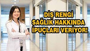 Diş rengi sağlık hakkında ipuçları veriyor!