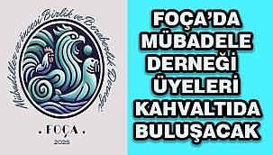 Foça'da Mübadele Derneği Üyeleri Kahvaltıda Buluşacak