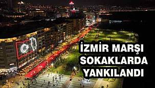İzmir Marşı sokaklarda yankılandı