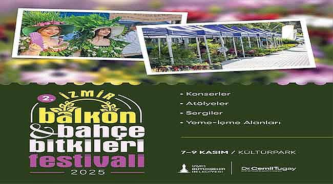 2. İzmir Balkon ve Bahçe Bitkileri Festivali 7 Kasım'da başlıyor! 