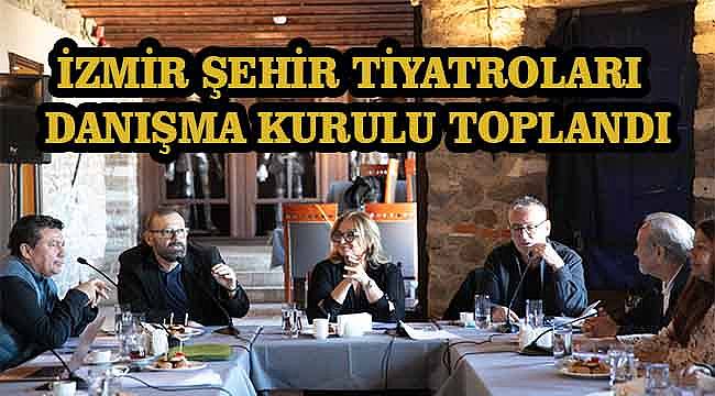 İzmir Şehir Tiyatroları Danışma Kurulu toplandı