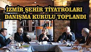 İzmir Şehir Tiyatroları Danışma Kurulu toplandı