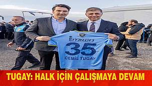 Başkan Tugay: Halk için çalışmaya devam