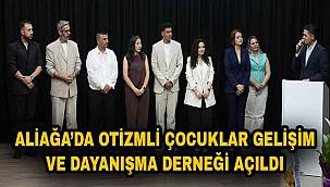 Aliağa'da Otizmli Çocuklar Gelişim Ve Dayanışma Derneği Açıldı 