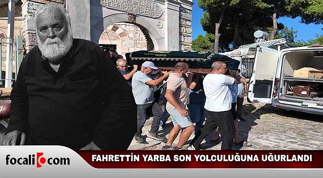 Fahrettin Yarba son yolculuğuna uğurlandı